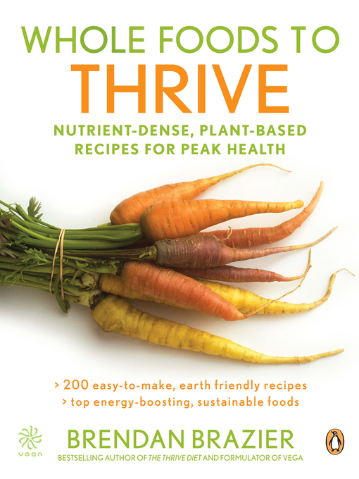Title details for Whole Foods to Thrive by Brendan Brazier - Available
